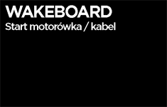 Wakeboard - Start motorówka i  kabel